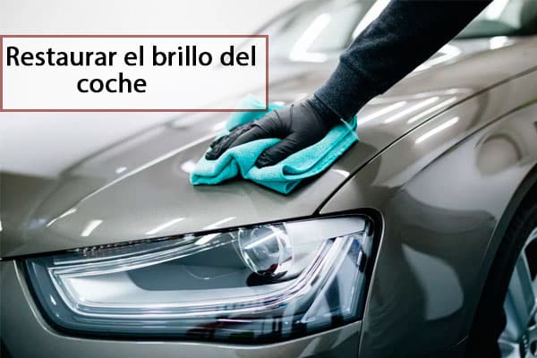Cómo restaurar el brillo de tu coche